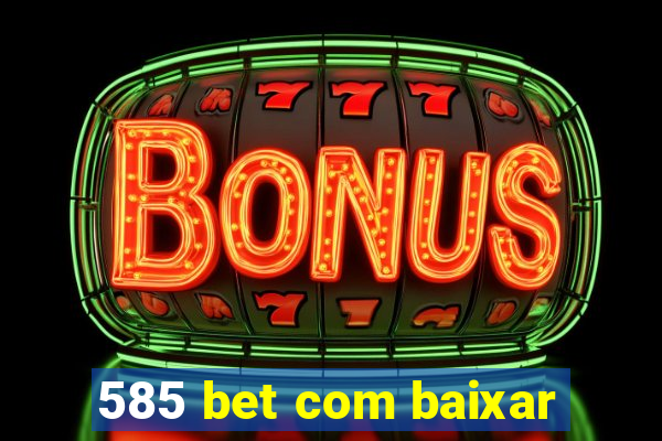 585 bet com baixar
